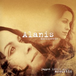 Jagged Little Pill (acoustic) by Alanis Morissette