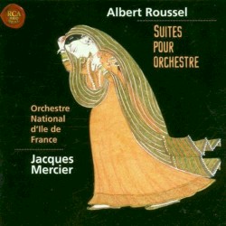 Suites pour orchestre by Albert Roussel ;   Orchestre National d'Ile de France ,   Jacques Mercier