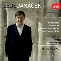 Sinfonietta / Taras Bulba / The Ballad Of Blanik / The Fiddler's Child by Leoš Janáček ;   Prague Radio Symphony Orchestra ,   Tomáš Netopil