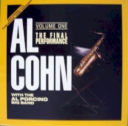 The Final Performance Volume One by Al Cohn  with the   Al Porcino Big Band