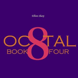 Octal: Book Four by Elliott Sharp