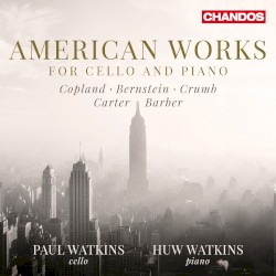 American Works for Cello and Piano by Copland ,   Bernstein ,   Crumb ,   Carter ,   Barber ;   Paul Watkins ,   Huw Watkins