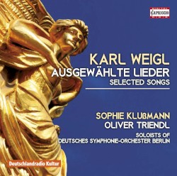 Ausgewählte Lieder by Karl Weigl ;   Sophie Klußmann ,   Oliver Triendl ,   Soloists of Deutsches Symphonie‐Orchester Berlin