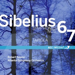 Symphonies nos. 6 & 7 / Tapiola by Sibelius ;   Atlanta Symphony Orchestra ,   Robert Spano