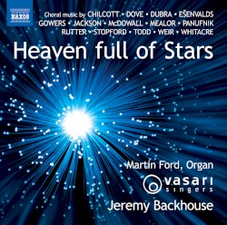 Heaven Full of Stars by Vasari Singers ,   Jeremy Backhouse ,   Martin Ford