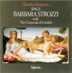 Glenda Simpson Sings Barbara Strozzi by Barbara Strozzi ;   Glenda Simpson ,   The Camerata of London