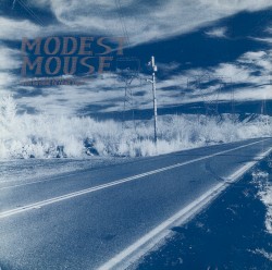 This Is a Long Drive for Someone With Nothing to Think About by Modest Mouse