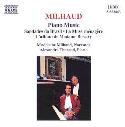 Piano Music: Saudades Do Brazil / La Muse Ménagère / L'Album De Madame Bovary by Darius Milhaud ;   Alexandre Tharaud ,   Madeleine Milhaud