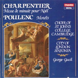 Messe de minuit pour Noël / Motets by Charpentier ,   Poulenc ;   Choir of St John’s College, Cambridge ,   City of London Sinfonia ,   George Guest