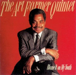 Blame It on My Youth by The Art Farmer Quintet