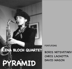 Pyramid by Lena Bloch Quartet  Featuring   Boris Netsvetaev ,   Chris Lachotta ,   David Mason