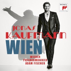 Wien by Jonas Kaufmann ,   Wiener Philharmoniker ,   Ádám Fischer