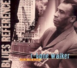 Feelin' the Blues by T‐Bone Walker