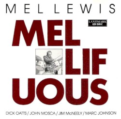 Mellifuous by Mel Lewis ,   Dick Oatts ,   John Mosca ,   Jim McNeely ,   Marc Johnson