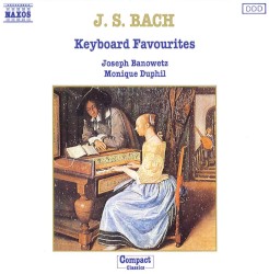 Keyboard Favourites by J. S. Bach ;   Joseph Banowetz ,   Monique Duphil