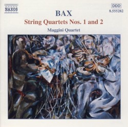 String Quartets nos. 1 and 2 by Arnold Bax ;   Maggini Quartet