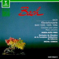 Concertos pour Piano, BWV1052, 1055, 1056 by Bach ;   Michel Corboz ,   Maria João Pires