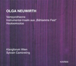 Vampyrotheone / Instrumental-Inseln aus „Bählamms Fest“ / Hooloomooloo by Olga Neuwirth ;   Klangforum Wien ,   Sylvain Cambreling