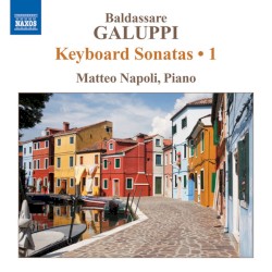 Keyboard Sonatas • 1 by Baldassare Galuppi ;   Matteo Napoli