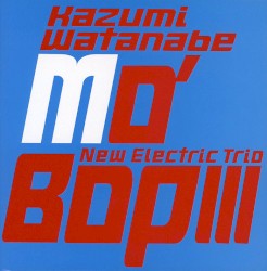 Mo’ Bop III by 渡辺香津美 New Electric Trio