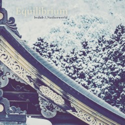 Equilibrium by bvdub  &   Netherworld