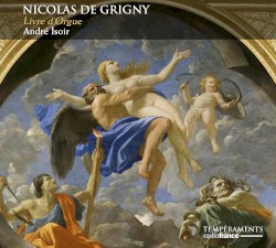 Livre d’Orgue by Nicolas de Grigny ;   André Isoir