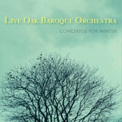 Concertos for Winter by Live Oak Baroque Orchestra