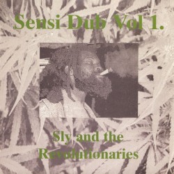Sensi Dub Vol 1. by Sly  &   The Revolutionaries