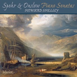 Piano Sonatas by Spohr ,   Onslow ;   Howard Shelley