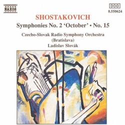 Symphony no. 2 “October” / Symphony no. 15 by Dmitri Shostakovich ;   Czecho-Slovak Radio Symphony Orchestra (Bratislava) ,   Ladislav Slovák