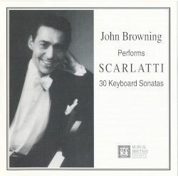 John Browning Performs Scarlatti: 30 Keyboard Sonatas by Scarlatti ;   John Browning