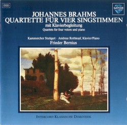 Quartette für vier Singstimmen mit Klavierbegleitung by Johannes Brahms ;   Kammerchor Stuttgart ,   Frieder Bernius ,   Andreas Rothkopf