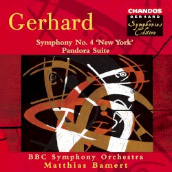 Symphony no. 4 "New York" / Pandora Suite by Roberto Gerhard ;   BBC Symphony Orchestra ,   Matthias Bamert
