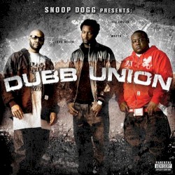 Dubb Union by Snoop Dogg  presents   Dubb Union