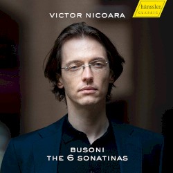 The 6 Sonatinas by Busoni ;   Victor Nicoara