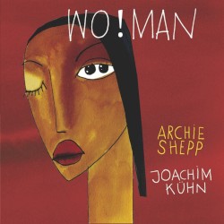 Wo!man by Archie Shepp  &   Joachim Kühn