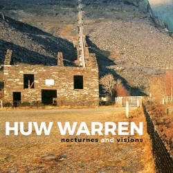 Nocturnes and Visions by Huw Warren
