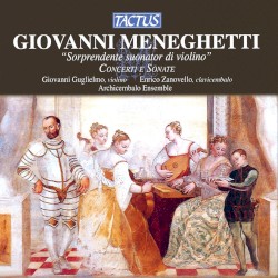 Concerti e Sonate by Giovanni Meneghetti ;   Giovanni Guglielmo ,   Enrico Zanovello ,   Archicembalo Ensemble