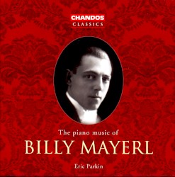 The Piano Music of Billy Mayerl by Billy Mayerl ;   Eric Parkin