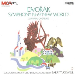 Symphony no. 9 "New World" / Carnival Overture by Dvořák ;   London Symphony Orchestra ,   Barry Tuckwell