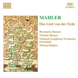 Das Lied von der Erde by Mahler ;   Ruxandra Donose ,   Thomas Harper ,   National Symphony Orchestra of Ireland ,   Michael Halász