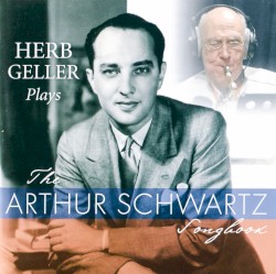 Herb Geller Plays the Arthur Schwartz Songbook by Herb Geller