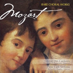 Rare Choral Works by Mozart ;   Gloriae Dei Cantores ,   Elizabeth C. Patterson ,   Vox Caeli Sinfonia ,   Richard K. Pugsley