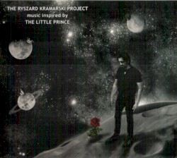 Music Inspired By The Little Prince by The Ryszard Kramarski Project