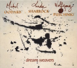 Dream Weavers by Michel Godard ,   Linda Sharrock ,   Wolfgang Puschnig