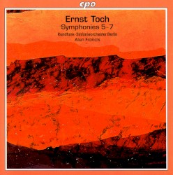 Symphonies 5-7 by Ernst Toch ;   Rundfunk-Sinfonieorchester Berlin ,   Alun Francis