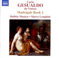 Madrigals, Book 1 by Carlo Gesualdo ;   Delitiæ Musicæ ,   Marco Longhini