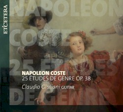 25 Études de genre, op. 38 by Napoléon Coste ;   Claudio Giuliani