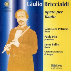 Opere per flauto by Giulio Briccialdi ;   Gian Luca Petrucci ,   Paola Pisa ,   Janos Balint ,   Orchestra Sinfonica di Szeged