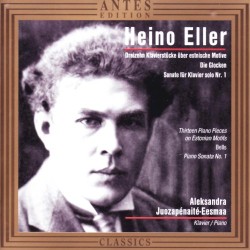 Dreizehn Klavierstücke über estnische Motive / Die Glocken / Sonate für Klavier solo Nr. 1 by Heino Eller ;   Aleksandra Juozapėnaitė-Eesmaa